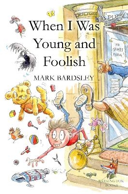 When I was Young and Foolish - Mark Bardsley