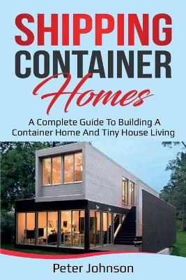 Shipping Container Homes - Peter Johnson