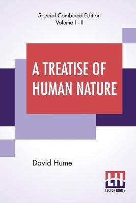 A Treatise Of Human Nature (Complete) - David Hume