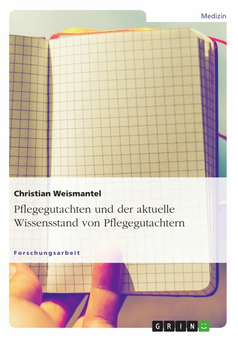 Pflegegutachten und der aktuelle Wissensstand von Pflegegutachtern -  Christian Weismantel