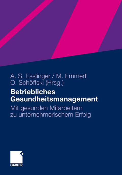 Betriebliches Gesundheitsmanagement -  Adelheid Susanne Esslinger,  Martin Emmert,  Oliver Schöffski