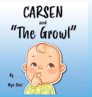 Carsen and "The Growl" - Myk Steel