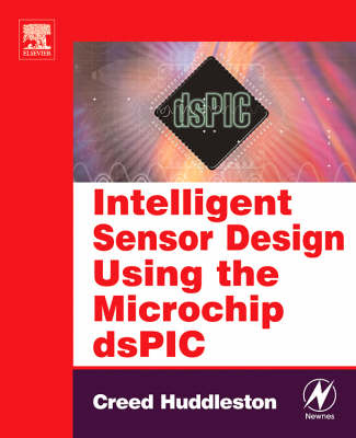 Intelligent Sensor Design Using the Microchip dsPIC -  Creed Huddleston