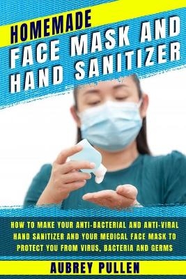 Homemade Face Mask and Hand Sanitizer