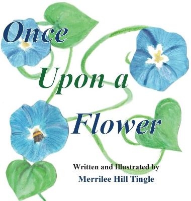 Once Upon a Flower - Merrilee Hill Tingle