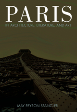 Paris in Architecture, Literature, and Art - May Spangler
