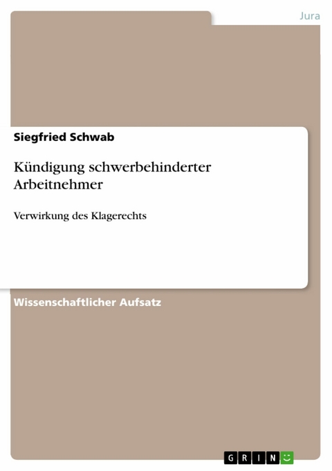 K&uuml;ndigung schwerbehinderter Arbeitnehmer -  Siegfried Schwab