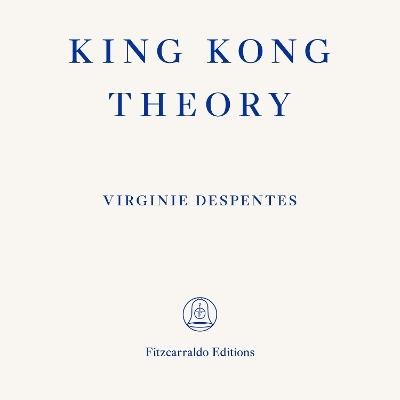 King Kong Theory - Virginie Despentes