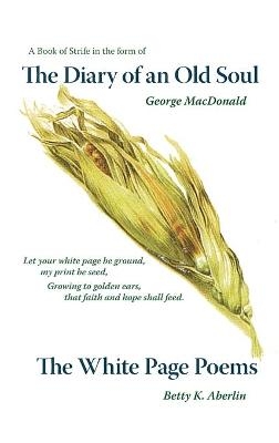 The Diary of an Old Soul & the White Page Poems - Betty K Aberlin, George MacDonald