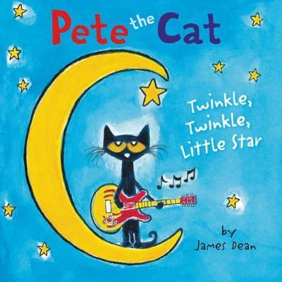 Pete the Cat: Twinkle, Twinkle, Little Star Board Book - James Dean, Kimberly Dean