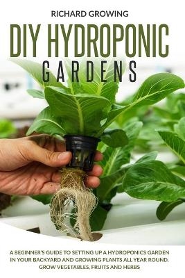 Diy Hydroponic Gardens - Richard Growing