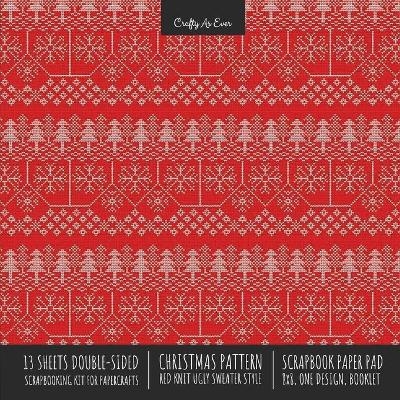 Christmas Pattern Scrapbook Paper Pad 8x8 Decorative Scrapbooking Kit for Cardmaking Gifts, DIY Crafts, Printmaking, Papercrafts, Red Knit Ugly Sweater Style -  Crafty As Ever