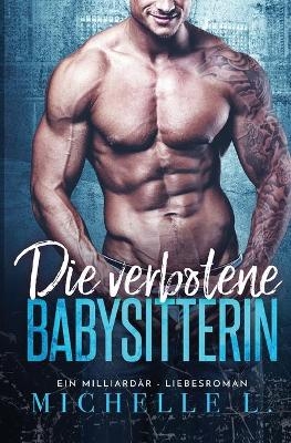 Die verbotene Babysitterin - Michelle L