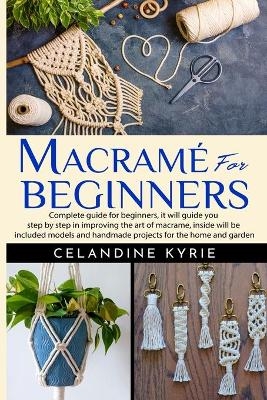 Macram&eacute; for Beginners - Celandine Kyrie
