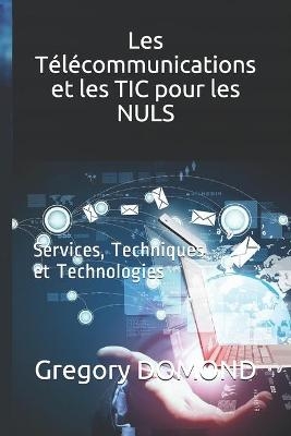 Les T&eacute;l&eacute;communications et les TIC pour les NULS - Gregory Domond