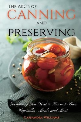 The ABC'S of Canning and Preserving - Cassandra Williams