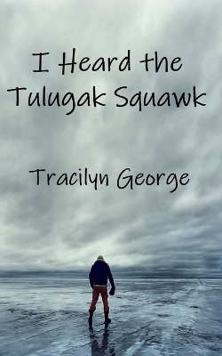 I Heard the Tulugak Squawk - Lady Tracilyn George