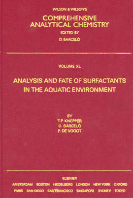 Analysis and Fate of Surfactants in the Aquatic Environment -  Damia Barcelo,  Thomas P. Knepper,  Pim de Voogt