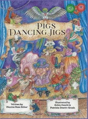 Pigs Dancing Jigs - Maxine Rose Schur