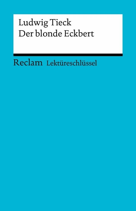 Ludwig Tieck: Der blonde Eckbert - Ludwig Tieck, Winfried Freund
