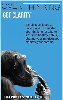 Overthinking - Bob Lipton, Lisa Macallen