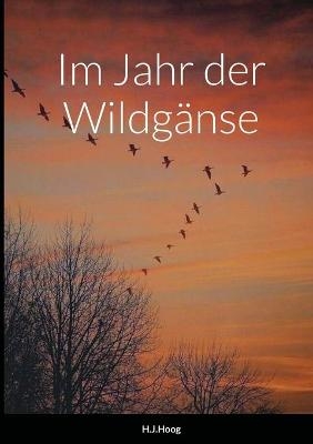 Im Jahr der Wildg&auml;nse - H J Hoog