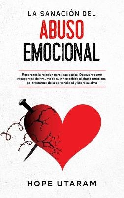 La Sanaci&oacute;n del Abuso Emocional - Hope Utaram