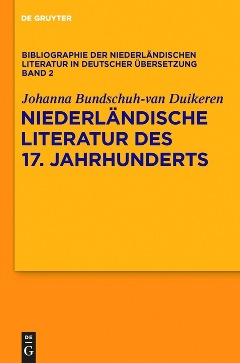 Niederl&auml;ndische Literatur des 17. Jahrhunderts - Johanna Bundschuh-van Duikeren