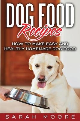 Dog Food Recipes - Sarah Moore