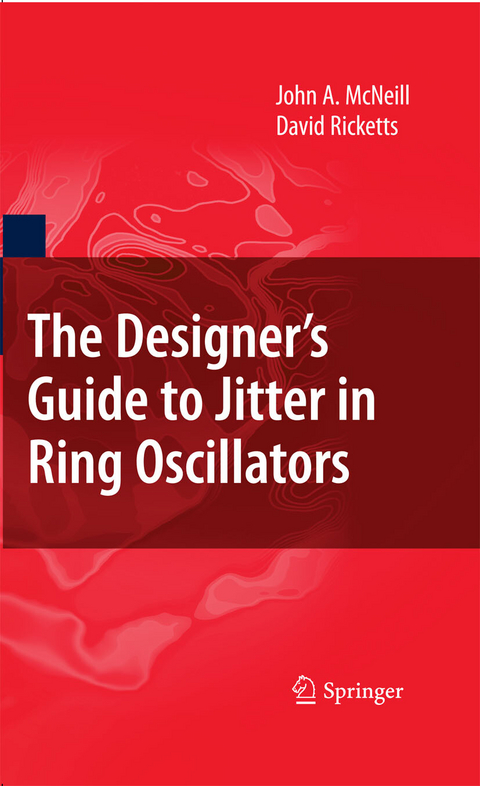 Designer's Guide to Jitter in Ring Oscillators -  John A. McNeill,  David Ricketts