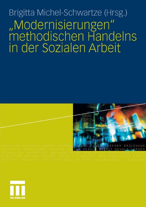 "Modernisierungen" methodischen Handelns in der Sozialen Arbeit - 