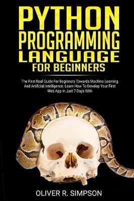 Python Programming Language for Beginners - Oliver R Simpson