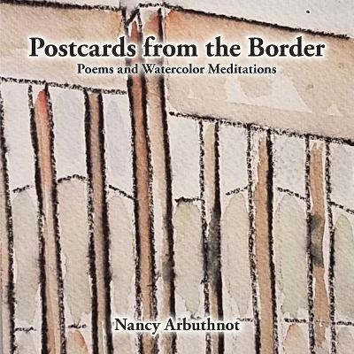 Postcards from the Border - Nancy Arbuthnot