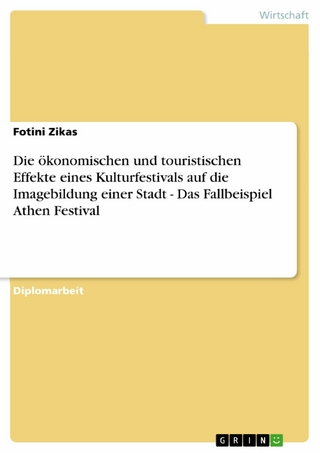 Die ökonomischen und touristischen Effekte eines Kulturfestivals auf die Imagebildung einer Stadt - Das Fallbeispiel Athen Festival