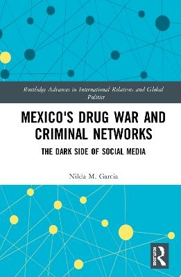 Mexico's Drug War and Criminal Networks - Nilda Garcia