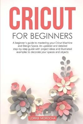 Cricut for Beginners - Lorrie Morocha