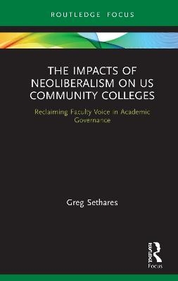 The Impacts of Neoliberalism on US Community Colleges - Greg Sethares