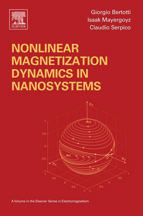 Nonlinear Magnetization Dynamics in Nanosystems -  Giorgio Bertotti,  Isaak D. Mayergoyz,  Claudio Serpico