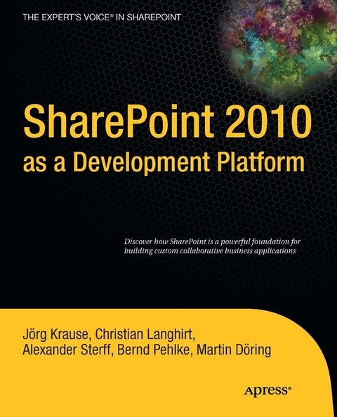 SharePoint 2010 as a Development Platform - Joerg Krause, Martin Dring, Christian Langhirt, Bernd Pehlke, Alexander Sterff, Andrew Krause