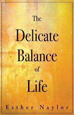 The Delicate Balance of Life - Esther Naylor