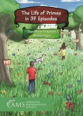 The Life of Primes in 37 Episodes - Jean-Marie De Koninck, Nicolas Doyon