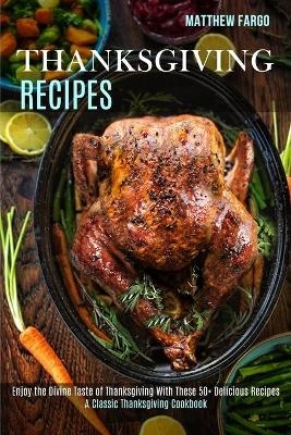 Thanksgiving Recipes - Matthew Fargo