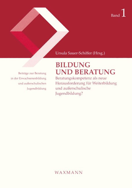 Bildung und Beratung. Beratungskompetenz als neue Herausforderung f&uuml;r Weiterbildung und au&szlig;erschulische Jugendbildung? - 