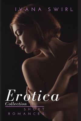 Erotica Short Romances Collection - Ivana Swirl