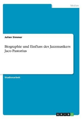 Biographie und Einfluss des Jazzmusikers Jaco Pastorius - Julian Simmer