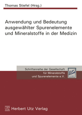 Anwendung und Bedeutung ausgewählter Spurenelemente und Mineralstoffe in der Medizin
