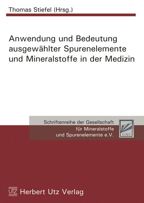 Anwendung und Bedeutung ausgew&auml;hlter Spurenelemente und Mineralstoffe in der Medizin -  York Schmitt