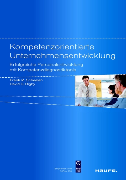 Kompetenzorientierte Unternehmensentwicklung. Haufe Sachbuch Wirtschaft -  David G. Bigby,  Frank M. Scheelen