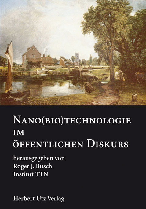 Nano(bio)technologie im &ouml;ffentlichen Diskurs -  Roger J. Busch