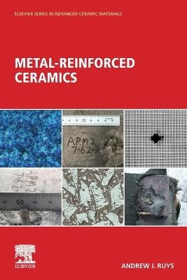 Metal-Reinforced Ceramics - Andrew J. Ruys